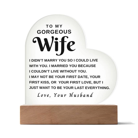 My Gorgeous  Wife - I Married You - Acrylic Heart [W015PA]